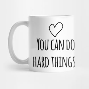 You can do hard things Mug